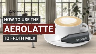 How To Use the AeroLatte To Froth Milk [upl. by Angeli550]